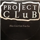 Project Club - How Low Can You Go